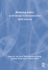 Restoring Justice (An Introduction to Restorative Justice) by Daniel W. Van Ness, Karen Heetderks Strong, Jonathan Derby, L. Lynette Parker, 9780367748333