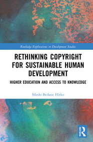 Rethinking Copyright for Sustainable Human Development (Higher Education and Access to Knowledge) by Sileshi Bedasie Hirko, 9781032102221