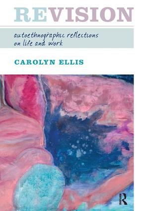 Revision (Autoethnographic Reflections on Life and Work) by Carolyn Ellis, 9781598740394