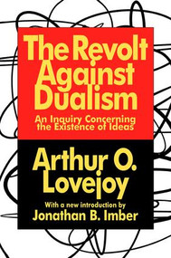 The Revolt Against Dualism (An Inquiry Concerning the Existence of Ideas) by Arthur Lovejoy, 9781138538207