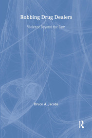Robbing Drug Dealers (Violence beyond the Law) by Bruce Jacobs, 9780202306476
