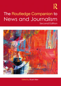 The Routledge Companion to News and Journalism by Stuart Allan, 9781032005850