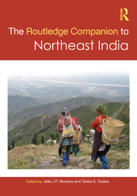The Routledge Companion to Northeast India by Jelle J. P. Wouters, Tanka B. Subba, 9780367725662