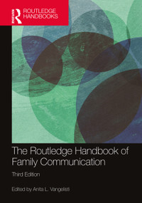 The Routledge Handbook of Family Communication by Anita L. Vangelisti, 9780367487461