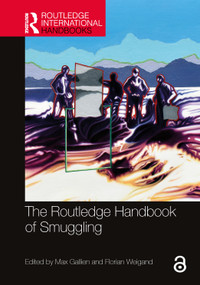 The Routledge Handbook of Smuggling by Max Gallien, Florian Weigand, 9780367489533