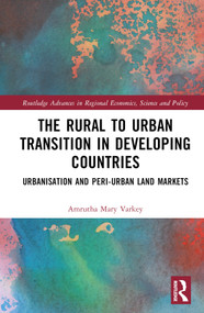 The Rural to Urban Transition in Developing Countries (Urbanisation and Peri-Urban Land Markets) by Amrutha Mary Varkey, 9781032423364