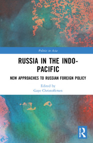 Russia in the Indo-Pacific (New Approaches to Russian Foreign Policy) by Gaye Christoffersen, 9781032012766