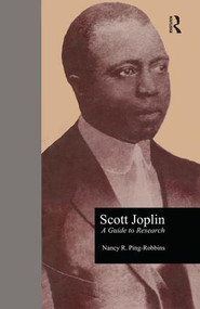Scott Joplin (A Guide to Research) by Nancy R. Ping Robbins, Guy Marco, 9780824083991