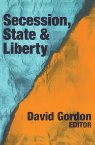 Secession, State, and Liberty by David Gordon, 9781138532342