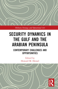 Security Dynamics in The Gulf and The Arabian Peninsula (Contemporary Challenges and Opportunities) by Howard M. Hensel, 9781032287751