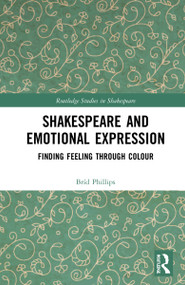 Shakespeare and Emotional Expression (Finding Feeling through Colour) by Bríd Phillips, 9781032055923