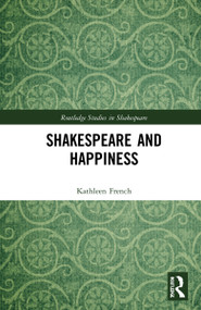 Shakespeare and Happiness by Kathleen French, 9780367742201