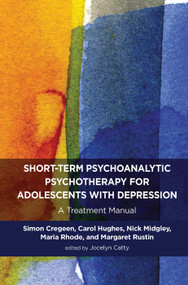 Short-term Psychoanalytic Psychotherapy for Adolescents with Depression (A Treatment Manual) by Simon Cregeen, 9780367103743