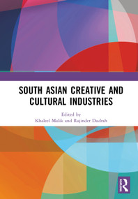 South Asian Creative and Cultural Industries by Khaleel Malik, Rajinder Dudrah, 9780367437565