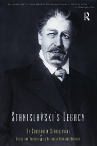 Stanislavski's Legacy by Constantin Stanislavski, 9781138473034