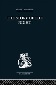 The Story of the Night (Studies in Shakespeare's Major Tragedies) by John Holloway, 9780415353236