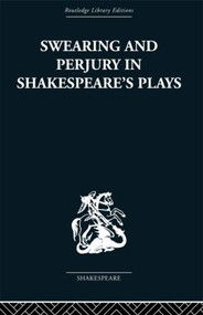 Swearing and Perjury in Shakespeare's Plays by Frances A Shirley, 9780415353069