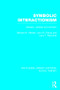Symbolic Interactionism (RLE Social Theory) (Genesis, Varieties and Criticism) by Bernard Meltzer, John Petras, Larry Reynolds, 9781138783812