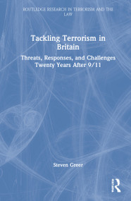 Tackling Terrorism in Britain (Threats, Responses, and Challenges Twenty Years After 9/11) by Steven Greer, 9781032117027