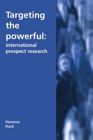 Targeting the Powerful (International Prospect Research) by Vanessa Hack, 9781579582722