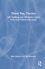 Thank You, Teacher (100 Uplifting and Affirming Letters from Your Fellow Educators) by Brad Johnson, Hal Bowman, 9781032107745