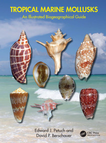 Tropical Marine Mollusks (An Illustrated Biogeographical Guide) by Edward J. Petuch, David P. Berschauer, 9780367636388