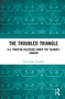 The Troubled Triangle (US-Pakistan Relations under the Taliban's Shadow) by Zafar Iqbal Yousafzai, 9780367693107
