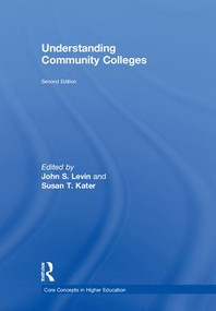 Understanding Community Colleges by John S. Levin, Susan T. Kater, 9781138288126