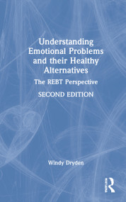 Understanding Emotional Problems and their Healthy Alternatives (The REBT Perspective) by Windy Dryden, 9781032067070