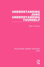 Understanding Jung Understanding Yourself (RLE: Jung) by Peter O'Connor, 9781138790070
