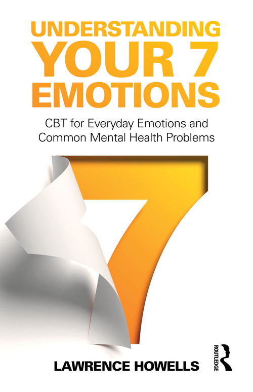 Understanding Your 7 Emotions (CBT for Everyday Emotions and Common Mental Health Problems) by Lawrence Howells, 9780367685645