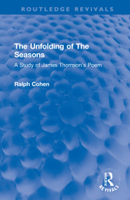 The Unfolding of The Seasons (A Study of James Thomson's Poem) by Ralph Cohen, 9781032154848