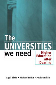 The Universities We Need (Higher Education After Dearing) by Nigel Blake, Richard Smith, Paul Standish, 9781138180017