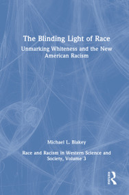 Unmarking Whiteness and the New American Racism (Race and Racism in Western Science and Society, Volume 3) by Michael L. Blakey, 9781032827124