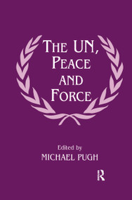 The UN, Peace and Force by Michael Pugh, 9780714647593