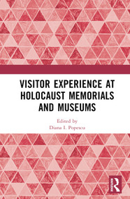 Visitor Experience at Holocaust Memorials and Museums by Diana I. Popescu, 9781032115870