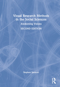 Visual Research Methods in the Social Sciences (Awakening Visions) by Stephen Spencer, 9781032168753
