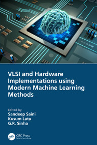 VLSI and Hardware Implementations using Modern Machine Learning Methods by Sandeep Saini, Kusum Lata, G.R. Sinha, 9781032061719