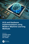 VLSI and Hardware Implementations using Modern Machine Learning Methods by Sandeep Saini, Kusum Lata, G.R. Sinha, 9781032061719