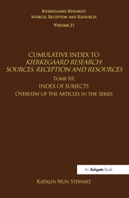 Volume 21, Tome III: Cumulative Index (Index of Subjects, Overview of the Articles in the Series) by Katalin Nun Stewart, Jon Stewart, 9781138080980