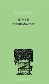 What Is Psychoanalysis? by Isador H Coriat, 9780415210867