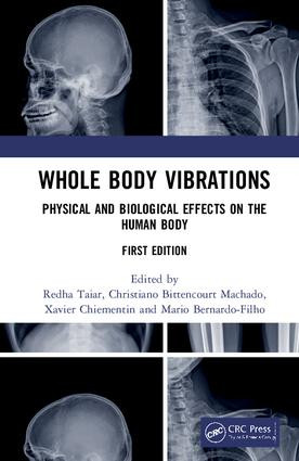 Whole Body Vibrations (Physical and Biological Effects on the Human Body) by Redha Taiar, Christiano Bittencourt Machado, Xavier Chiementin, Mario Bernardo-Filho, 9781138500013