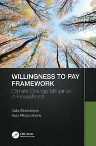 Willingness to Pay Framework (Climate Change Mitigation in Households) by Dalia Štreimikienė, Asta Mikalauskienė, 9780367643768
