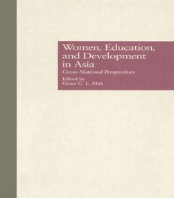Women, Education, and Development in Asia (Cross-National Perspectives) by Grace C.L. Mak, 9780815307952