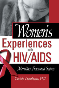 Women's Experiences with HIV/AIDS (Mending Fractured Selves) by R Dennis Shelby, Desiree Ciambrone, 9780789017574