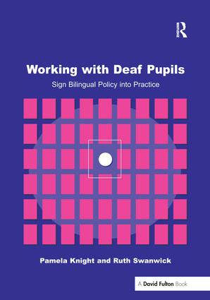 Working with Deaf Children (Sign Bilingual Policy into Practice) by Pamela Knight, Ruth Swanwick, 9781138177864