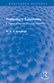 Yesterday's Tomorrows (A Historical Survey of Future Societies) by W. H. G. Armytage, 9781032145259