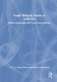 Youth Without Family to Lean On (Global Challenges and Local Interventions) by Moshe Israelashvili, Shula Mozes, 9780367645076