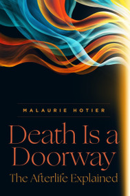 Death Is a Doorway (The Afterlife Explained) by Malaurie Hotier, 9780063496255