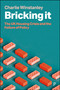 Bricking It (The UK Housing Crisis and the Failure of Policy) by Charlie Winstanley, 9781447377054